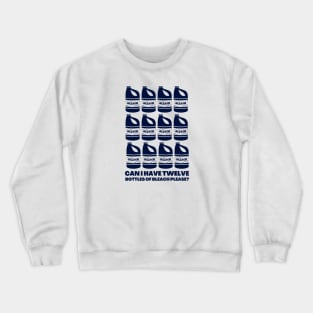 Can I Have Twelve Bottles of Bleach Please? Crewneck Sweatshirt